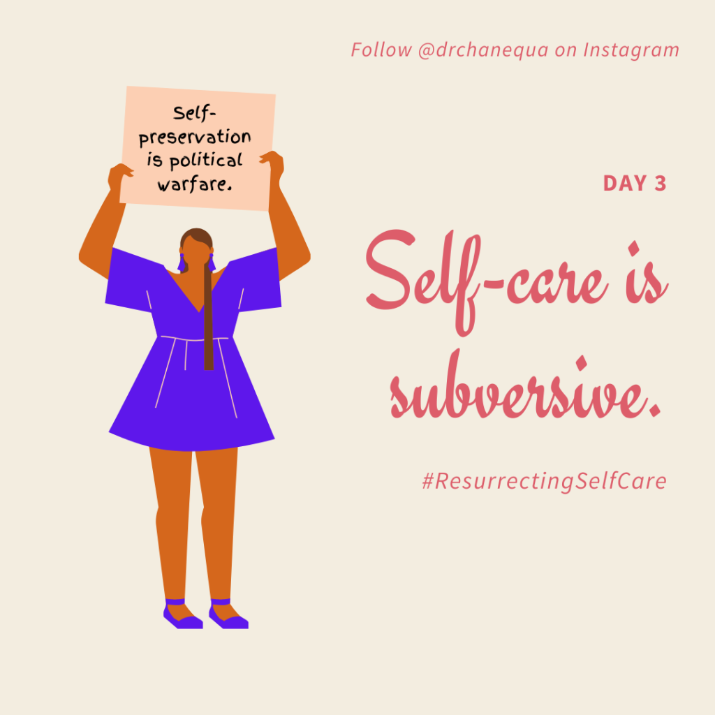 Square image with a beige background. Illustration of a person with brown skin, a long ponytail, wearing a purple dress and shoes, and holding a sign above their head saying, "Self-preservation is political warfare." Right side of image says "Day 3" and "Self-care is subversive"