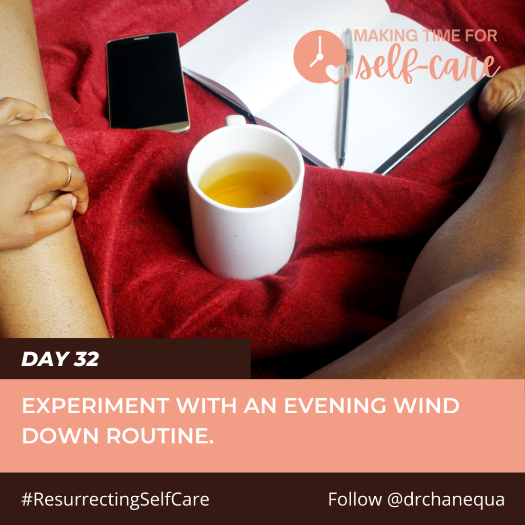 Decorative image. Background graphic shows two brown legs framing an open journal, cup of tea, and phone atop a red blanket. Text reads: "Making time for self-care. Day 32. Experiment with an evening wind down routine. #ResurrectingSelfCare. Follow @drchanequa."